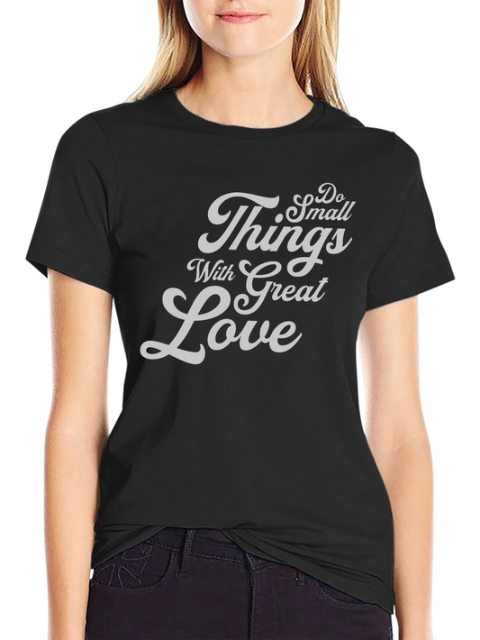 Do Small Things With Great Love Graphic Tee