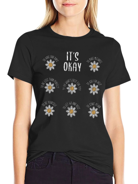 Its Okay Daisy T-Shirt - Motivational Graphic Tee