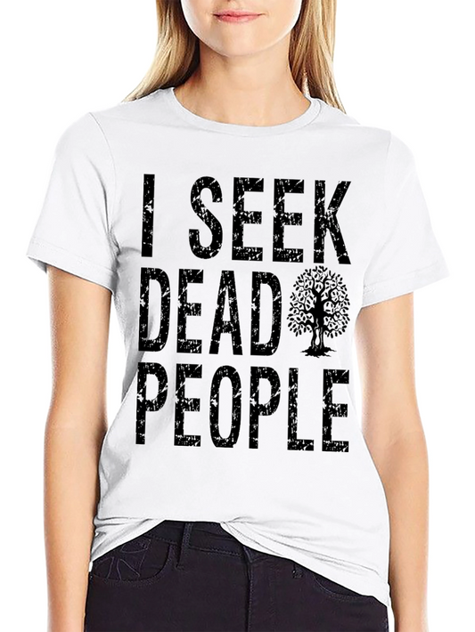 I Seek Dead People Graphic T-Shirt - Spooky Season Tee