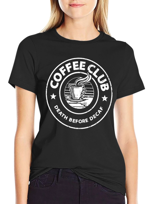 Coffee Club T-Shirt - Death Before Decaf