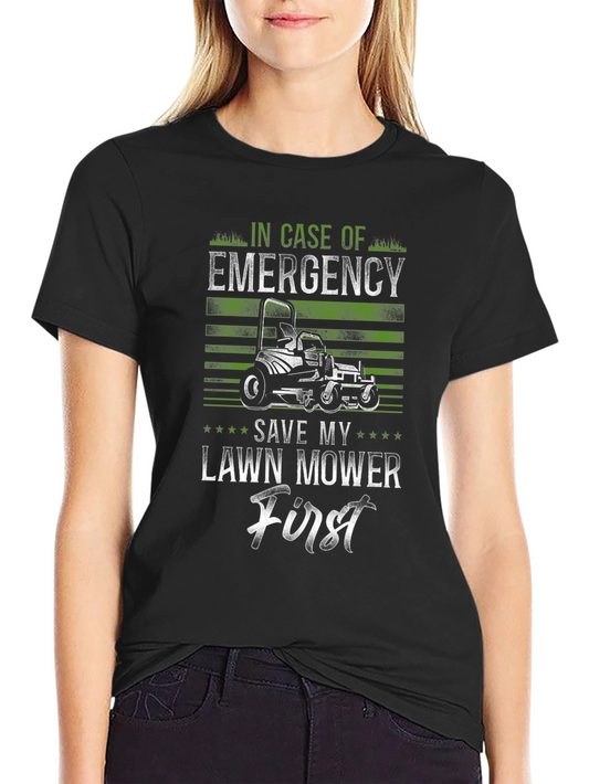 Emergency Lawn Mower T-Shirt: Save It First!
