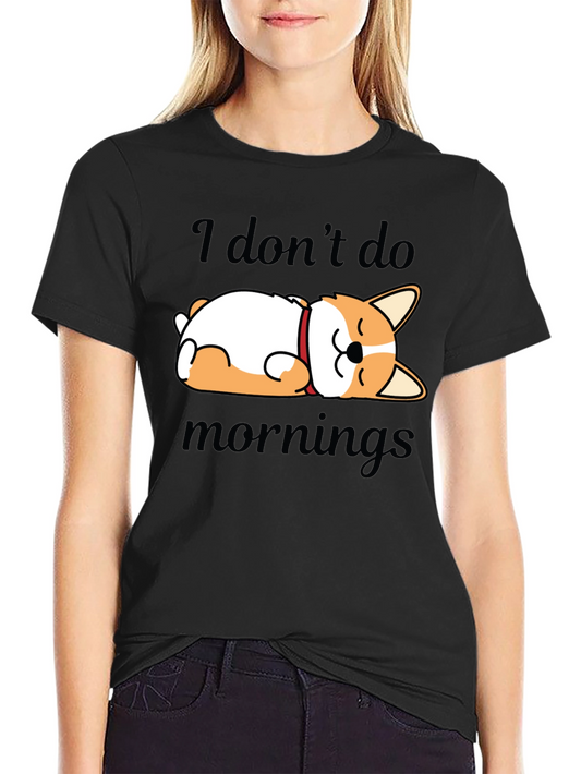 Lazy Dog T-Shirt - I Dont Do Mornings Graphic Tee