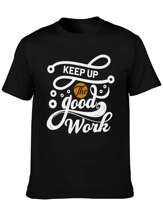 Keep Up The Good Work Black Graphic T-Shirt