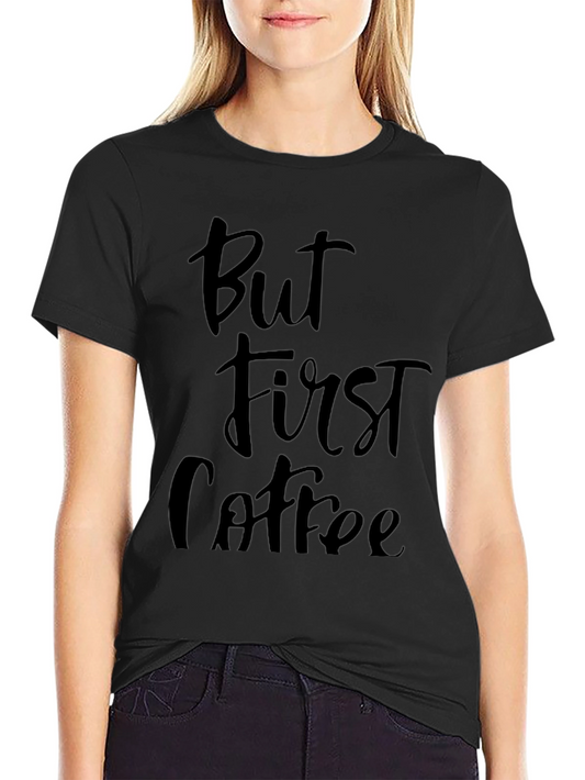 But First Coffee Black Graphic Tee Shirt