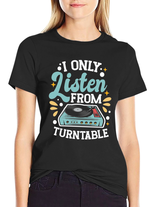 I Only Listen From Turntable Black T-Shirt