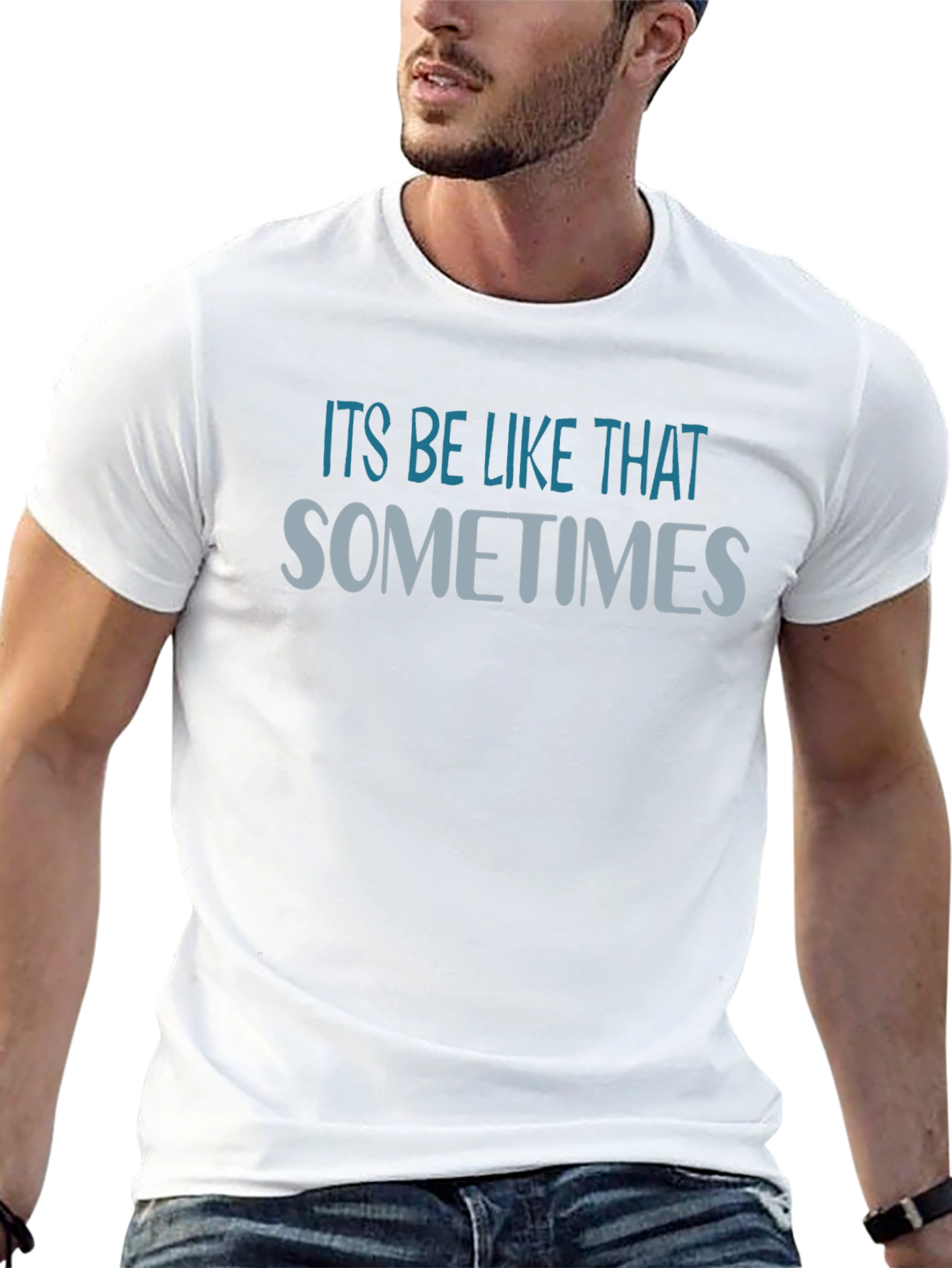 Its Be Like That Sometimes Graphic T-Shirt