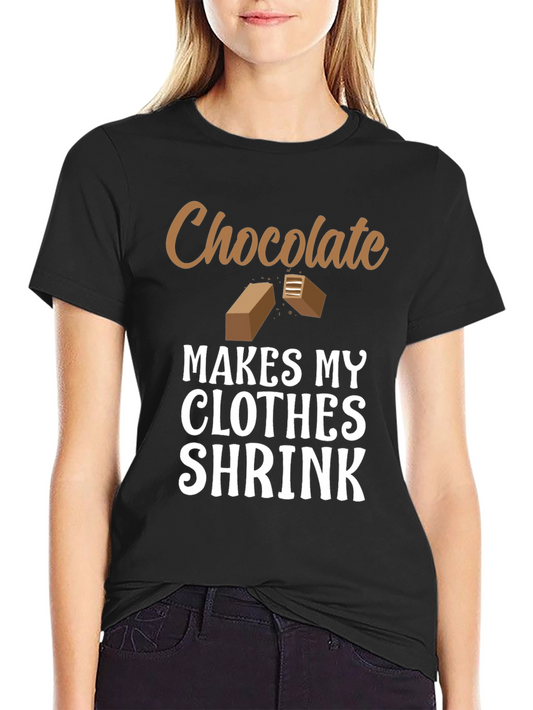 Chocolate Makes My Clothes Shrink T-Shirt