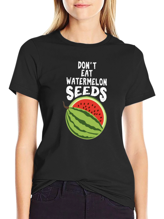 Dont Eat Watermelon Seeds Graphic Tee
