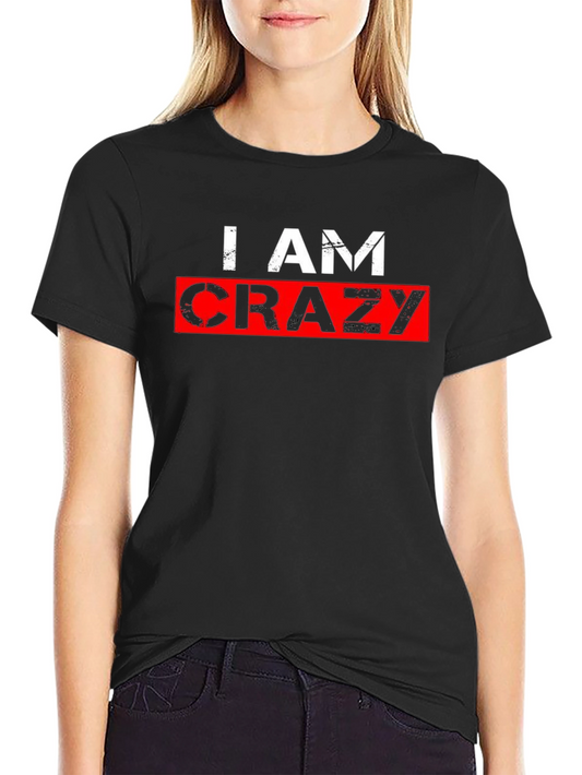 I Am Crazy Graphic Tee - Black Cotton Casual T-Shirt