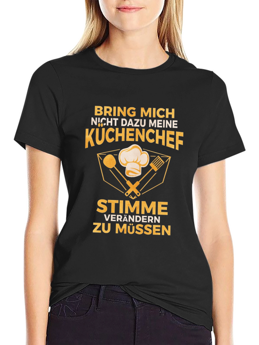 Bring Mich Nicht Dazu T-Shirt - German Chef Tee