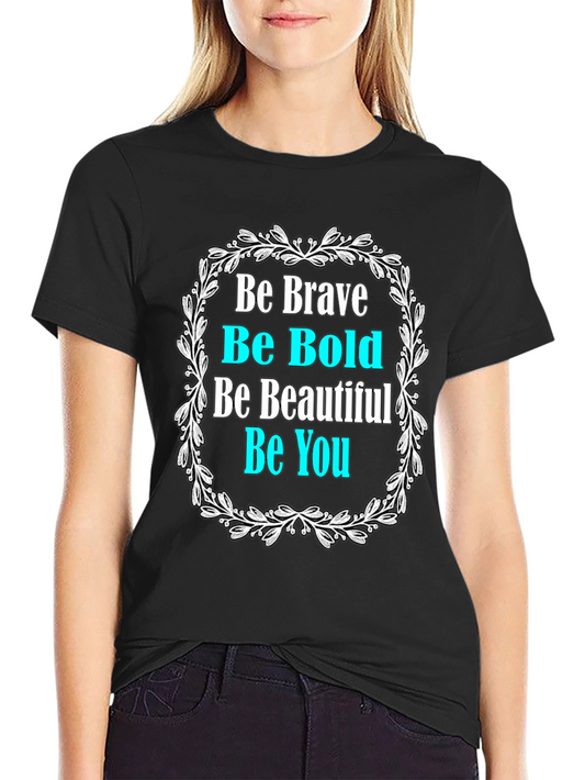 Be Brave Graphic Tee - Motivational Black T-Shirt