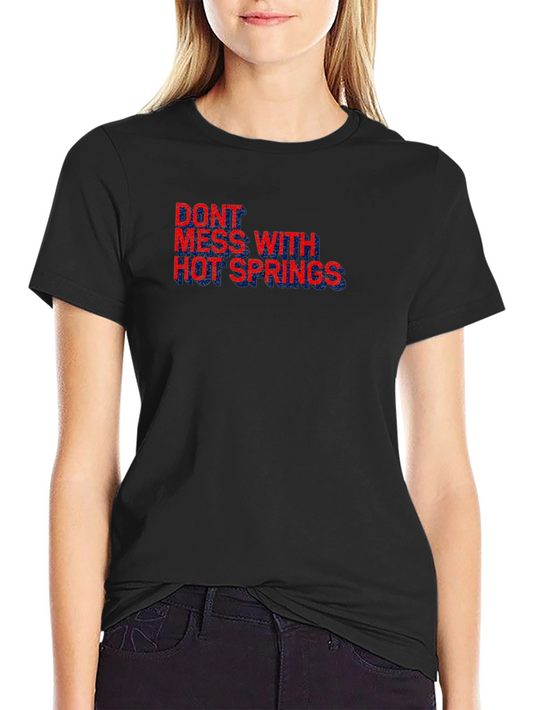 Dont Mess With Hot Springs Black T-Shirt