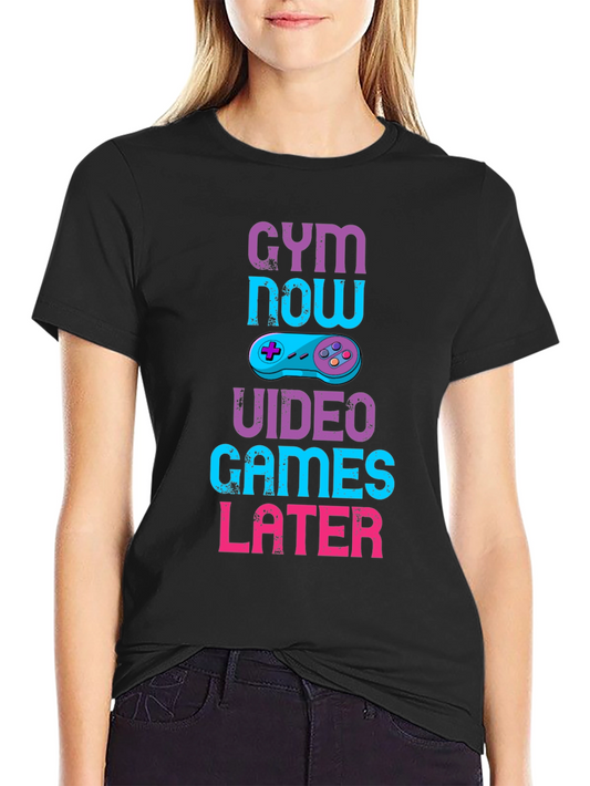 Gym Now Video Games Later Graphic T-Shirt