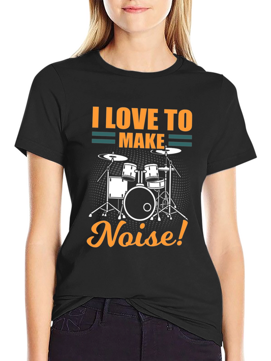 I Love To Make Noise Drum Set T-Shirt