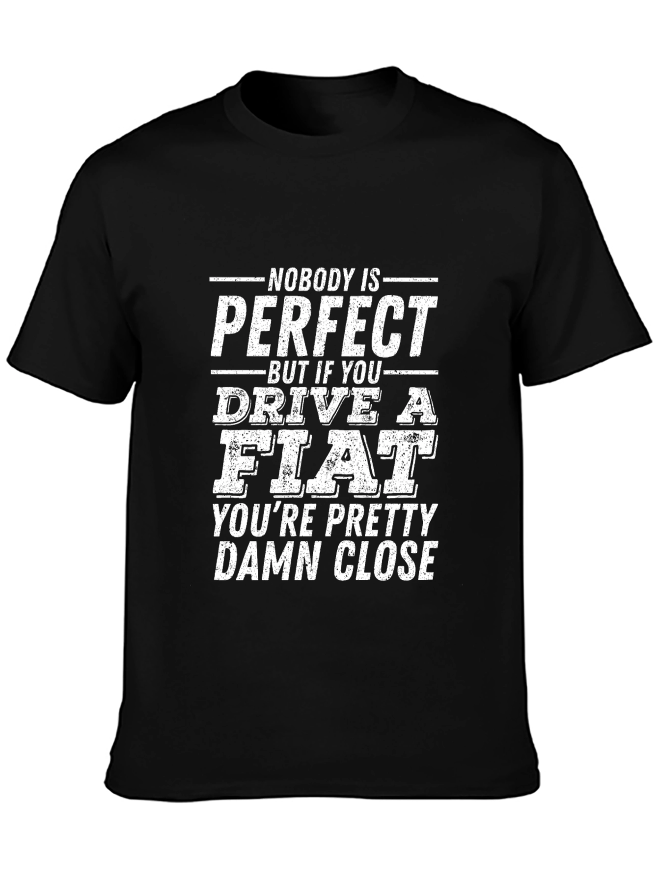 Funny Fiat Driver T-Shirt - Nobody is Perfect