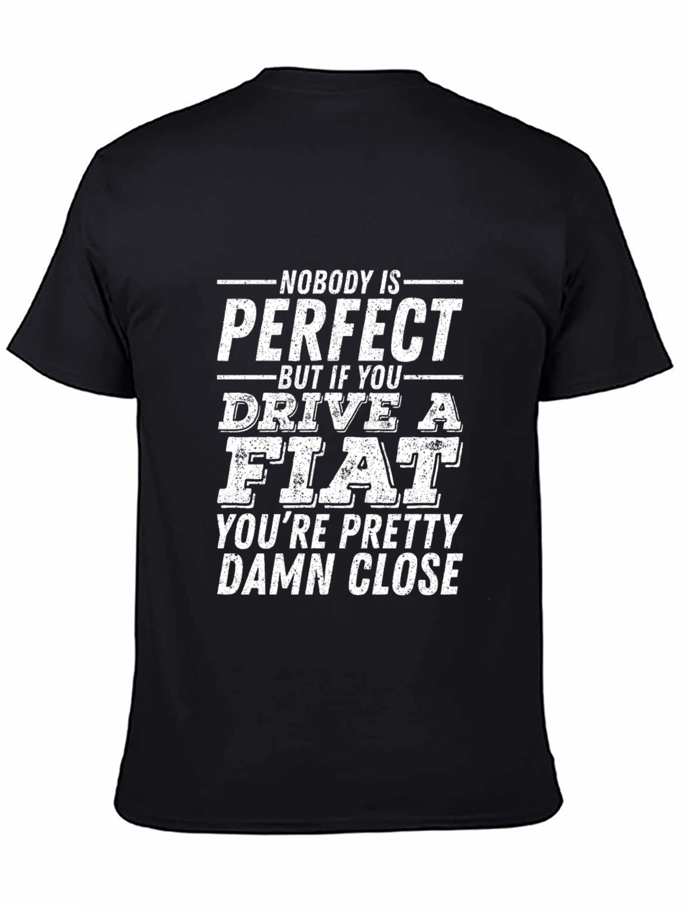 Funny Fiat Driver T-Shirt - Nobody is Perfect