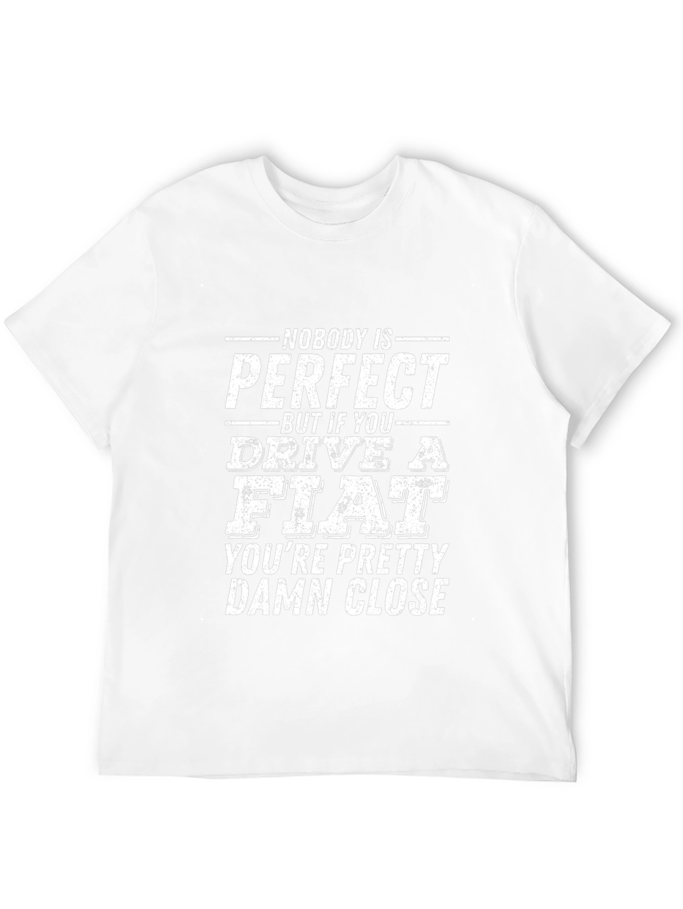Funny Fiat Driver T-Shirt - Nobody is Perfect