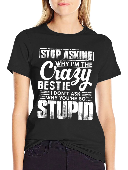 Crazy Bestie Graphic Tee - Funny Slogan T-Shirt