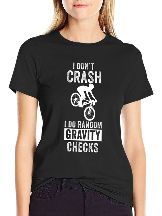 Funny Biker T-Shirt: I Dont Crash Gravity Checks