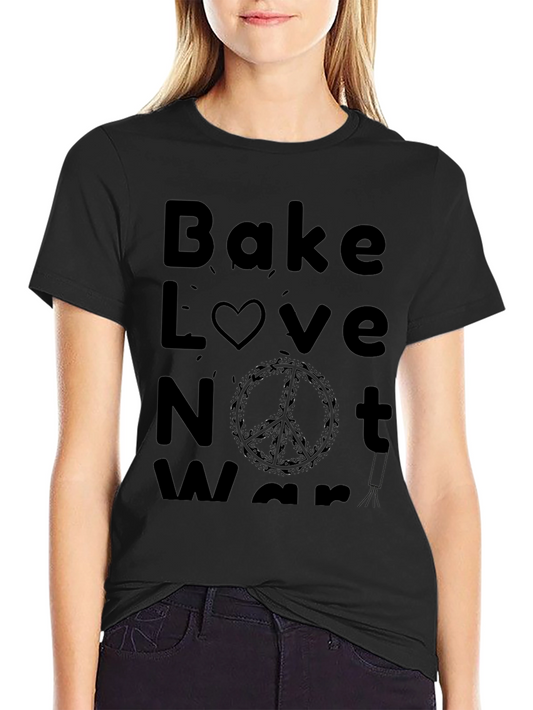 Bake Love Not War Graphic T-Shirt