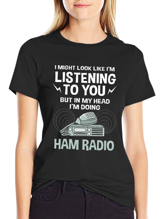 Ham Radio T-Shirt - Listening Funny Amateur Radio Tee