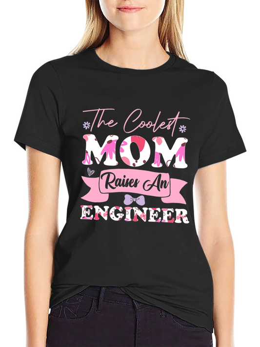 Coolest Mom Raises An Engineer T-Shirt