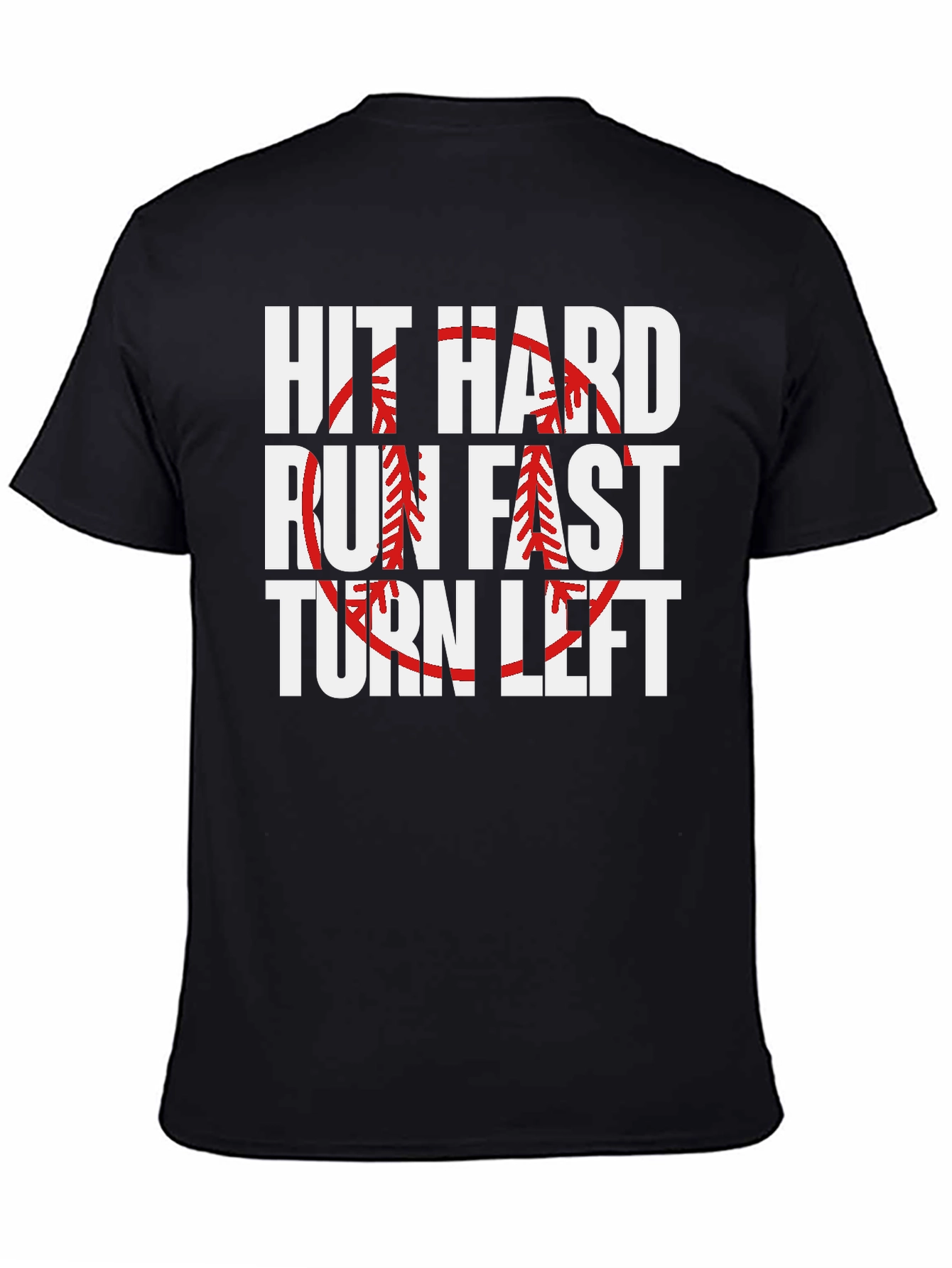 Hit Hard Run Fast Turn Left Baseball Graphic Tee