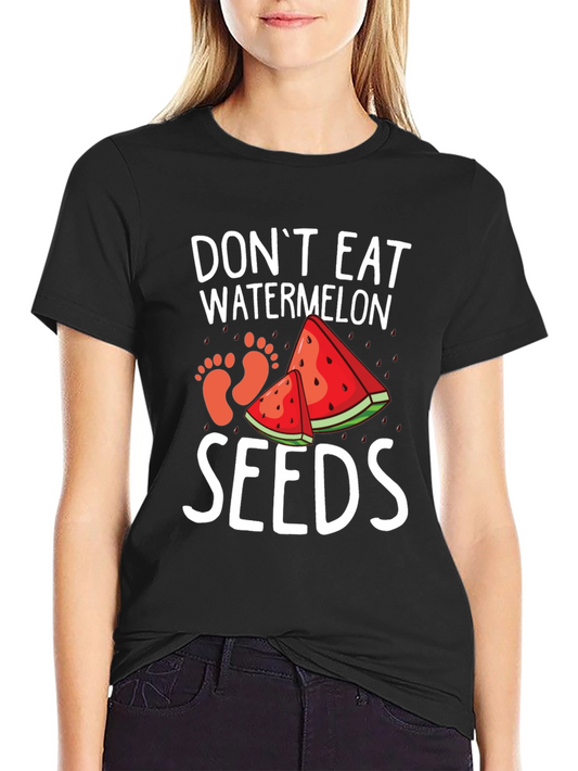 Dont Eat Watermelon Seeds Funny Pregnancy Tee