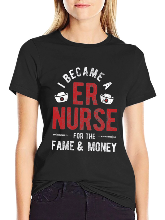 ER Nurse Fame & Money T-Shirt - Emergency Room Nursing Apparel