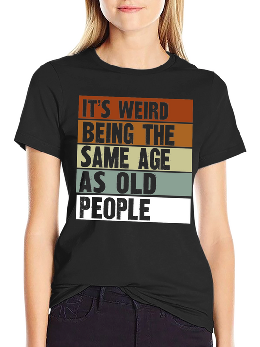 Funny Same Age as Old People Graphic Tee