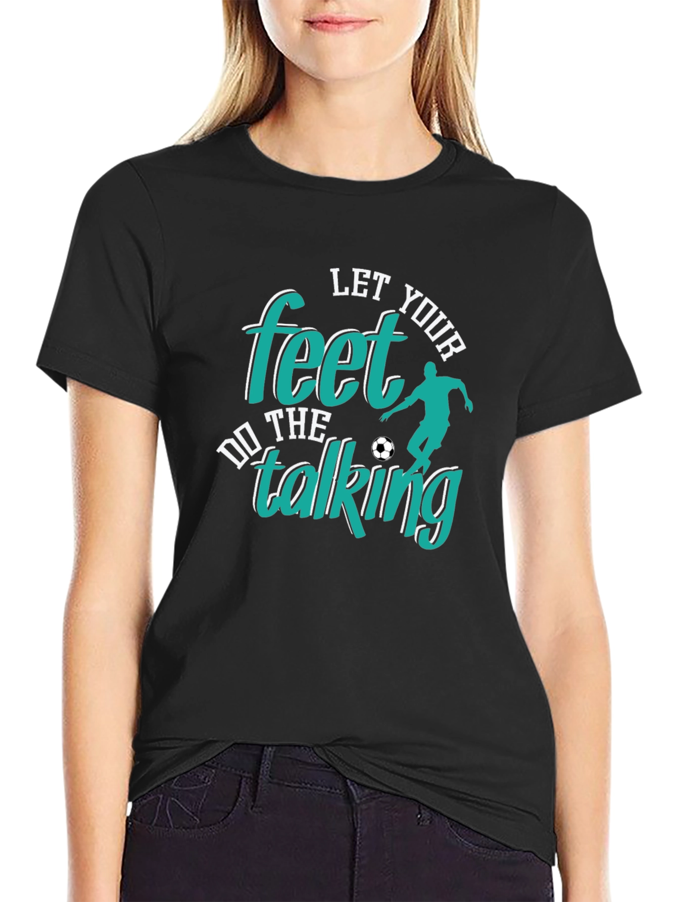 Let Your Feet Do The Talking T-Shirt