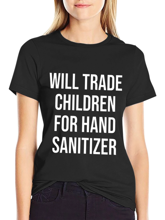 Funny Will Trade Children for Hand Sanitizer T-Shirt