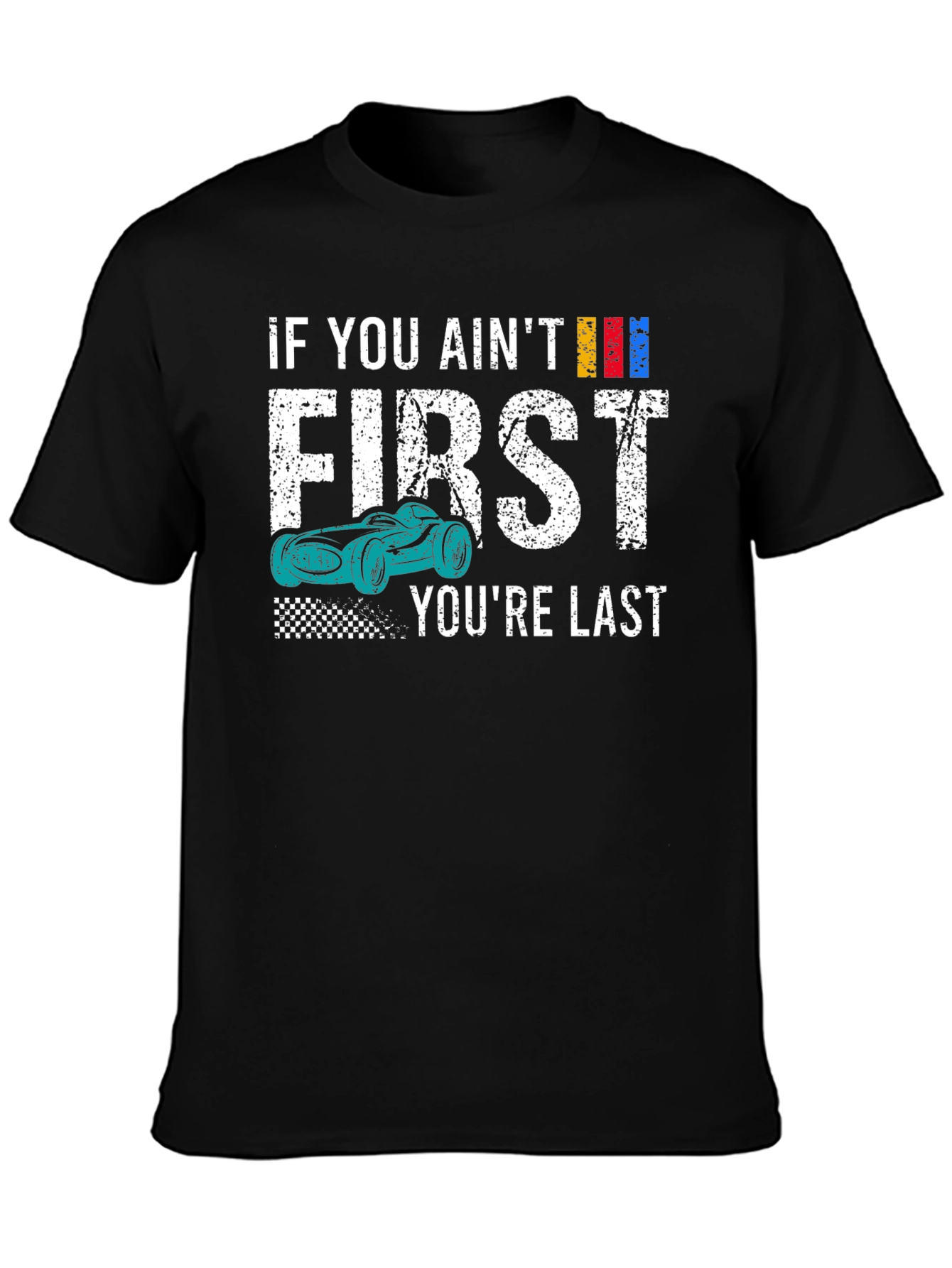 If You Aint First Youre Last T-Shirt