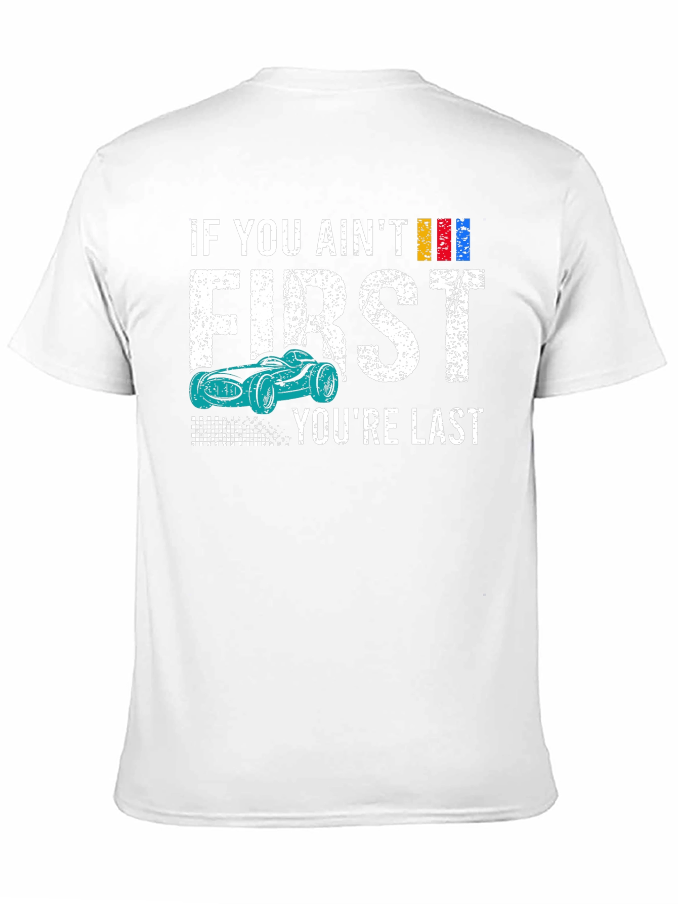 If You Aint First Youre Last T-Shirt