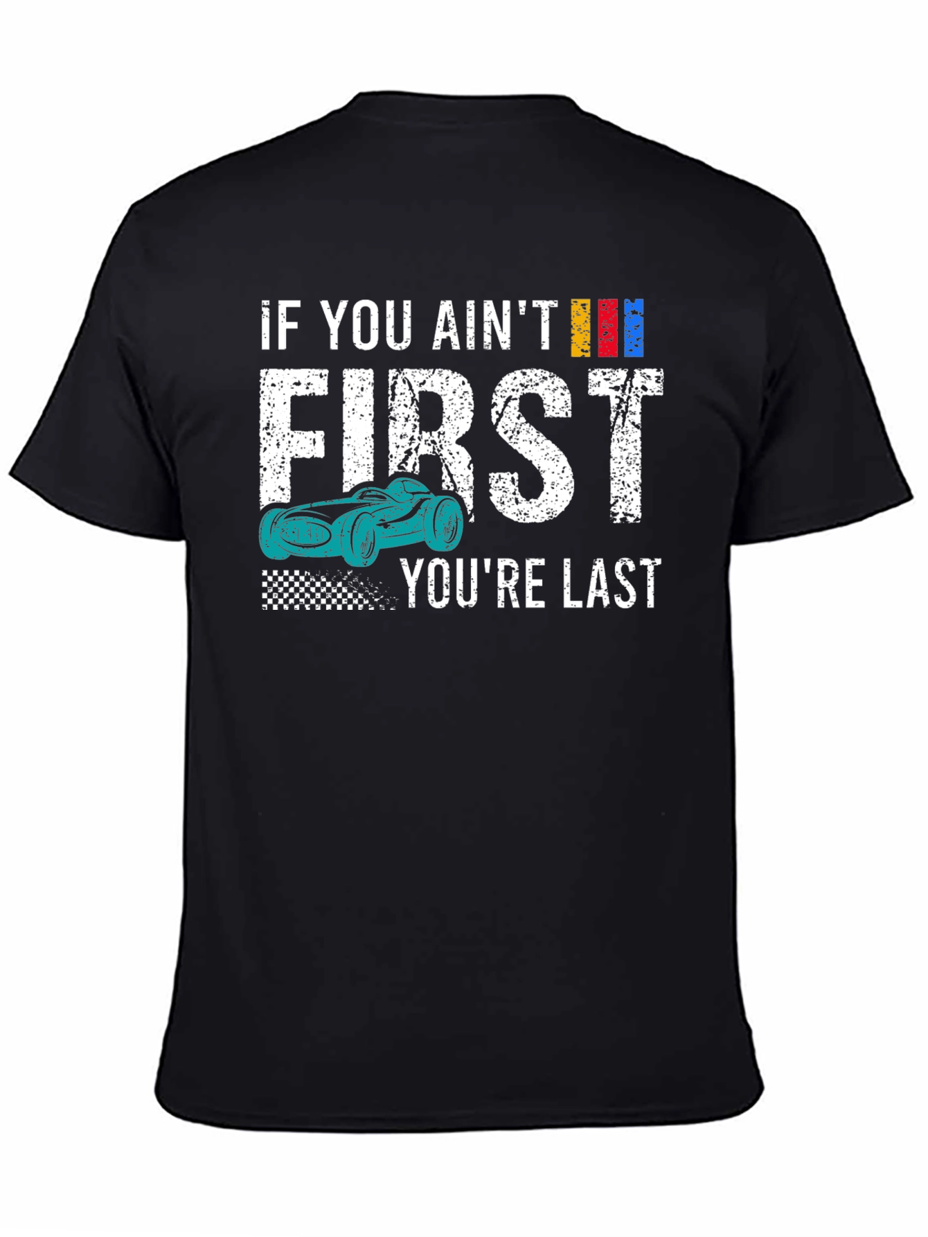 If You Aint First Youre Last T-Shirt