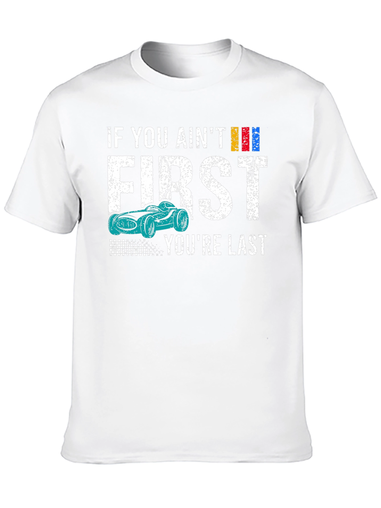If You Aint First Youre Last T-Shirt