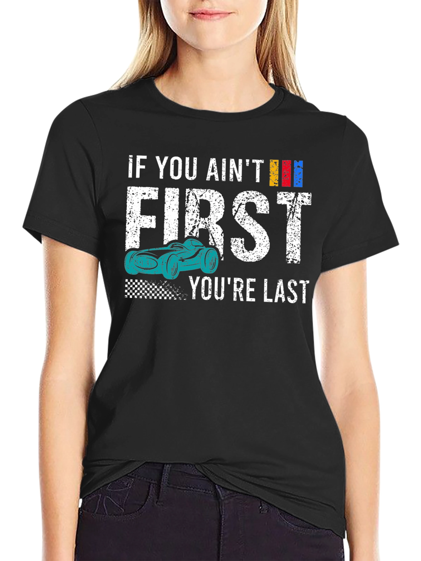 If You Aint First Youre Last T-Shirt