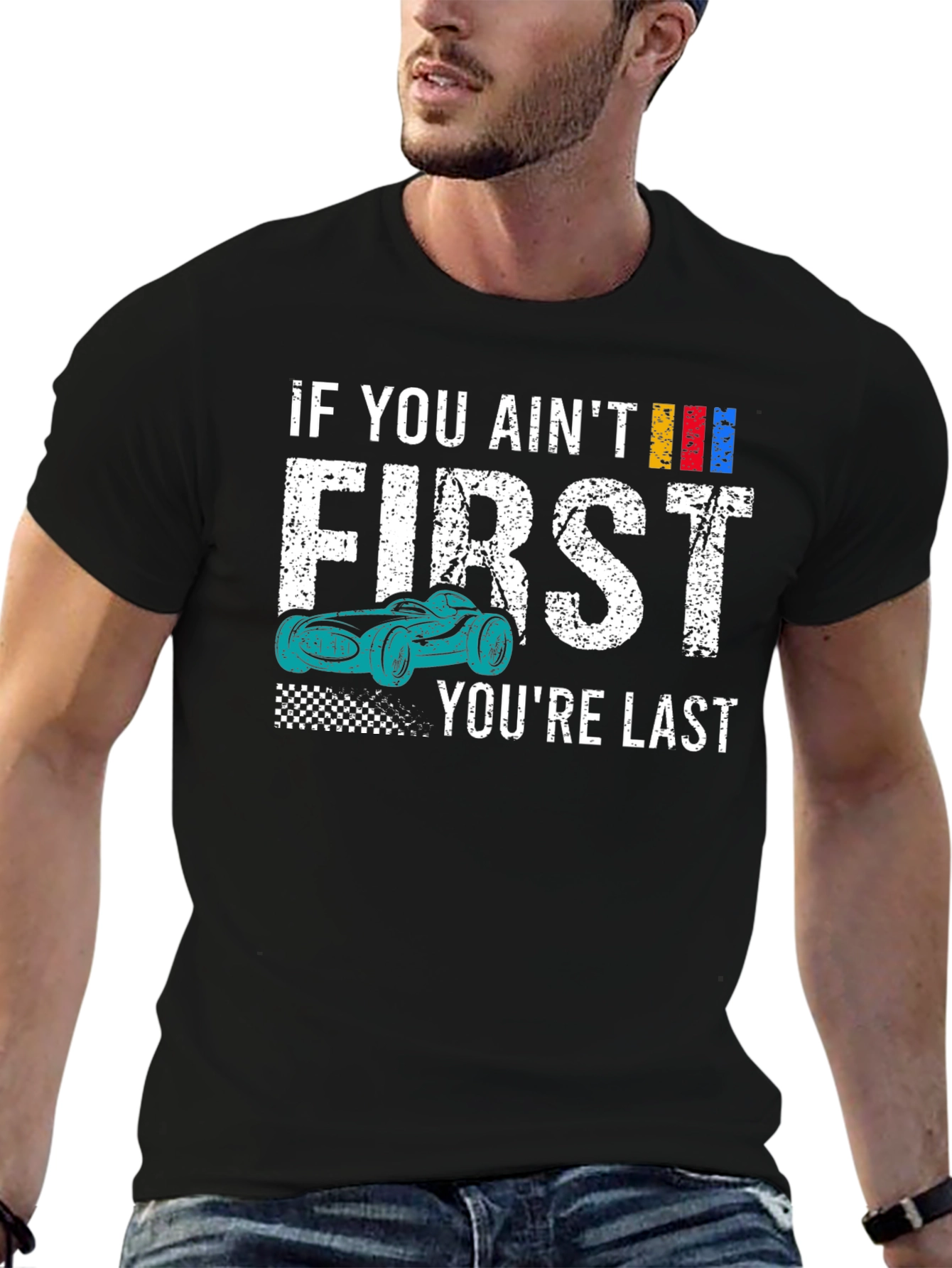If You Aint First Youre Last T-Shirt