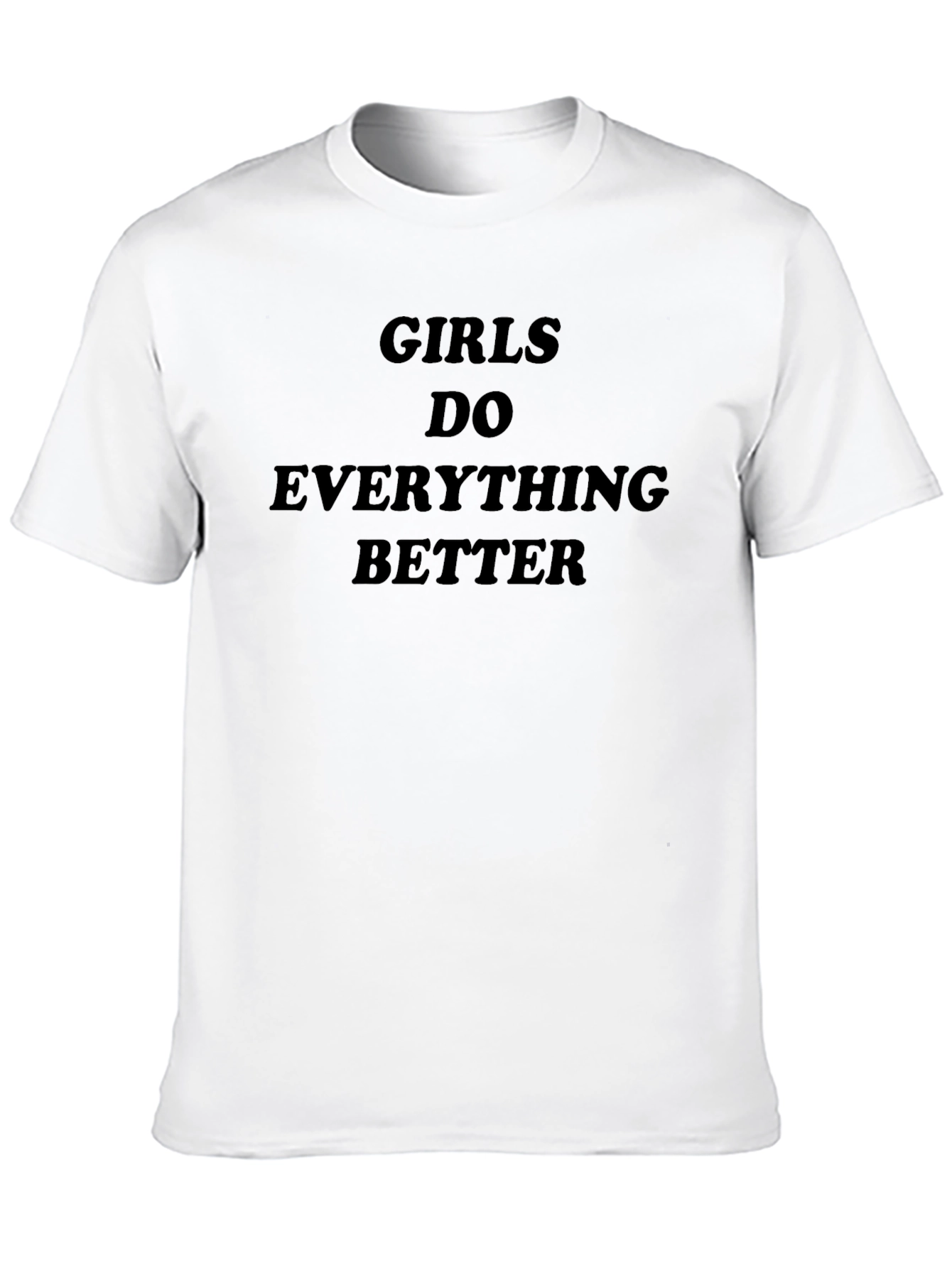 Girls Do Everything Better T-Shirt
