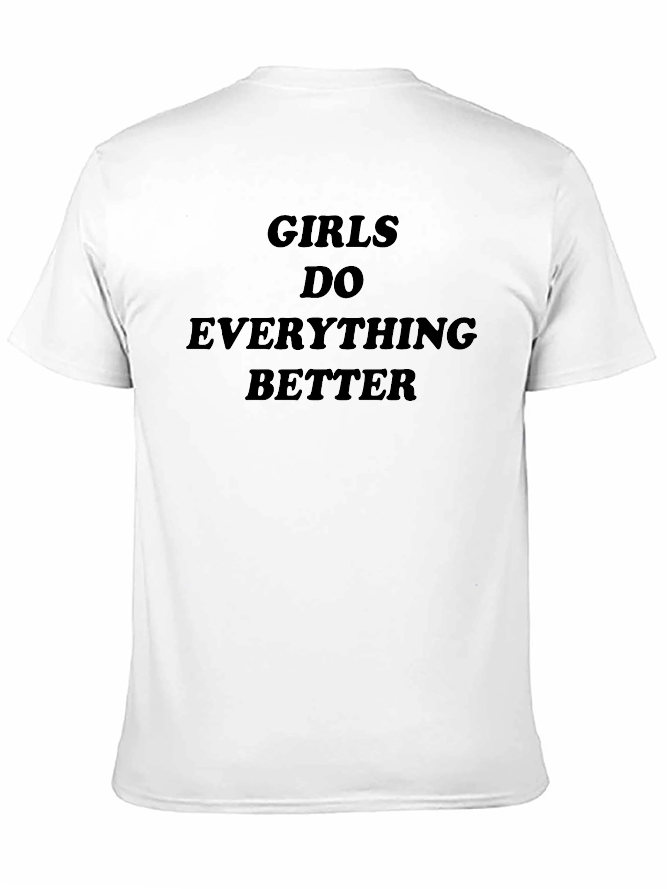 Girls Do Everything Better T-Shirt