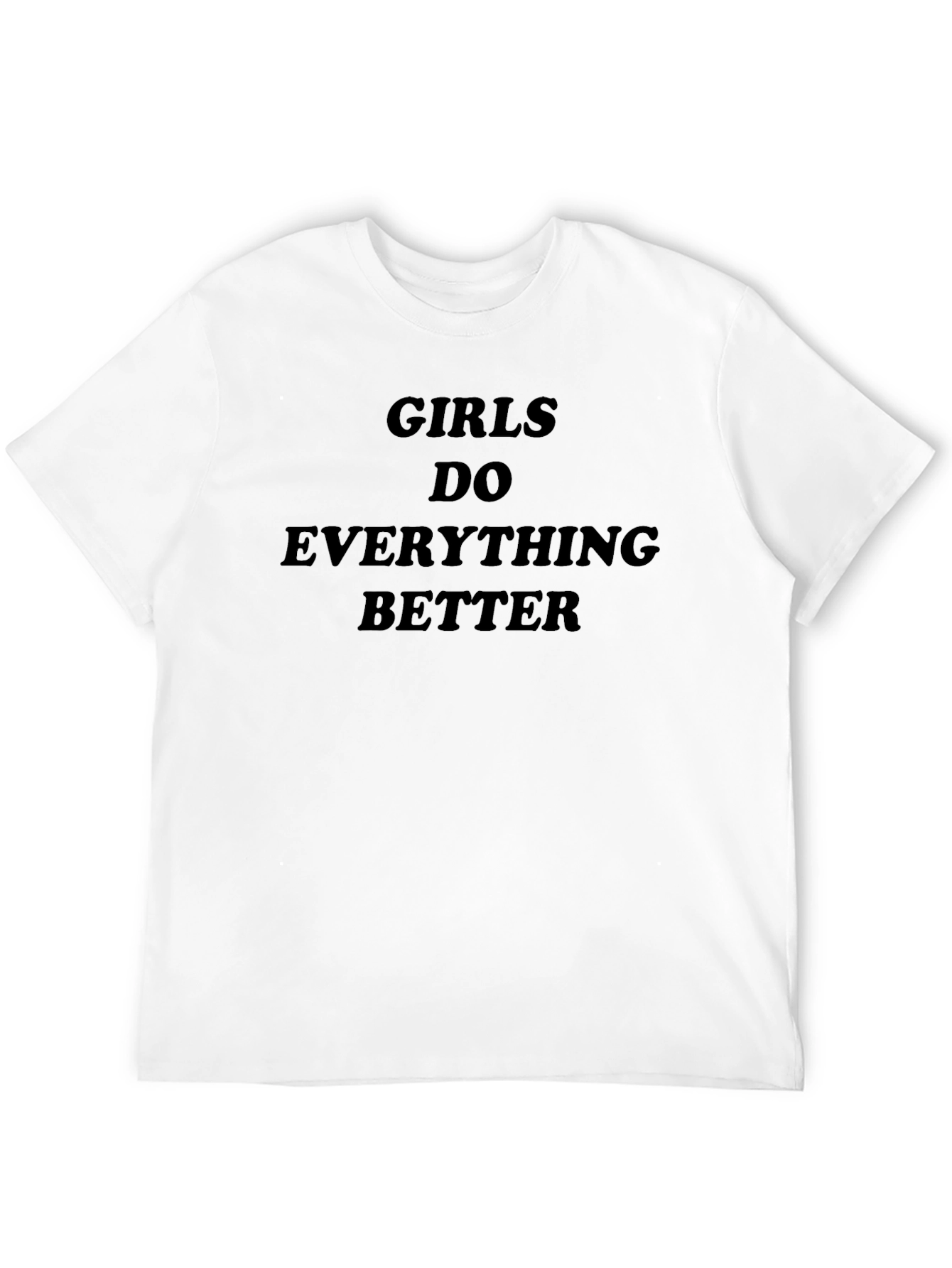 Girls Do Everything Better T-Shirt