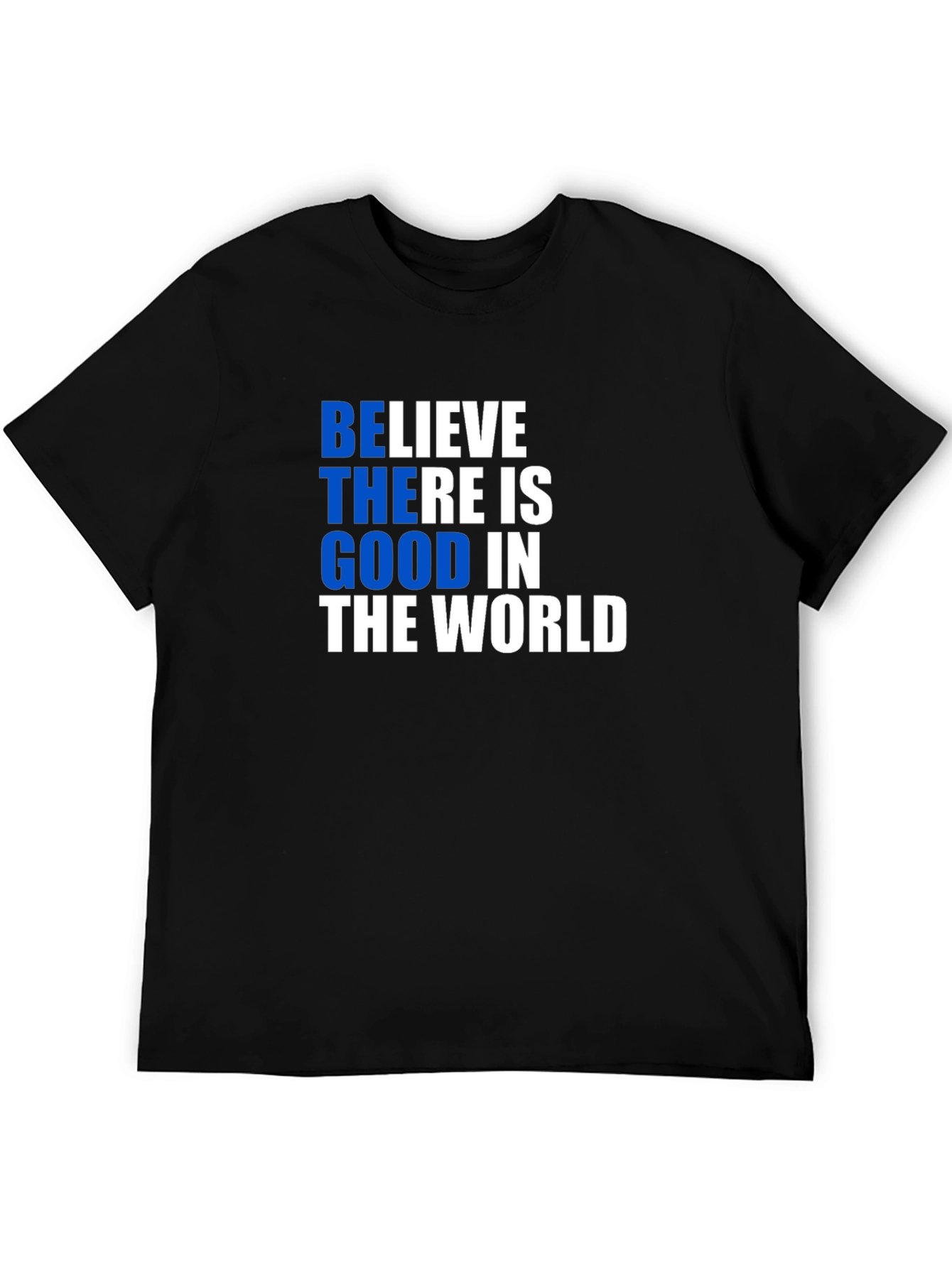 Believe There is Good T-Shirt