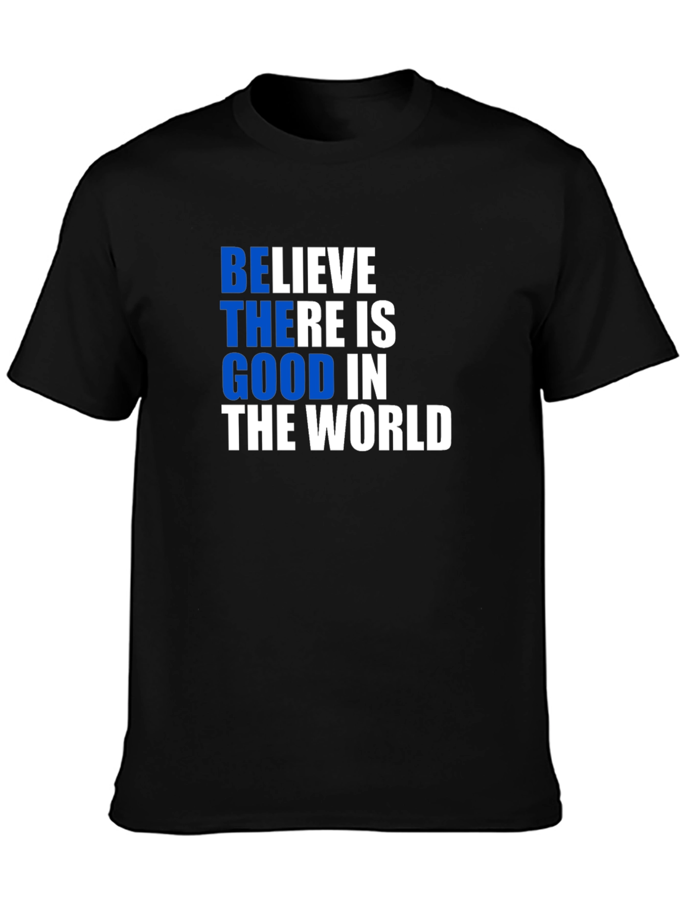 Believe There is Good T-Shirt