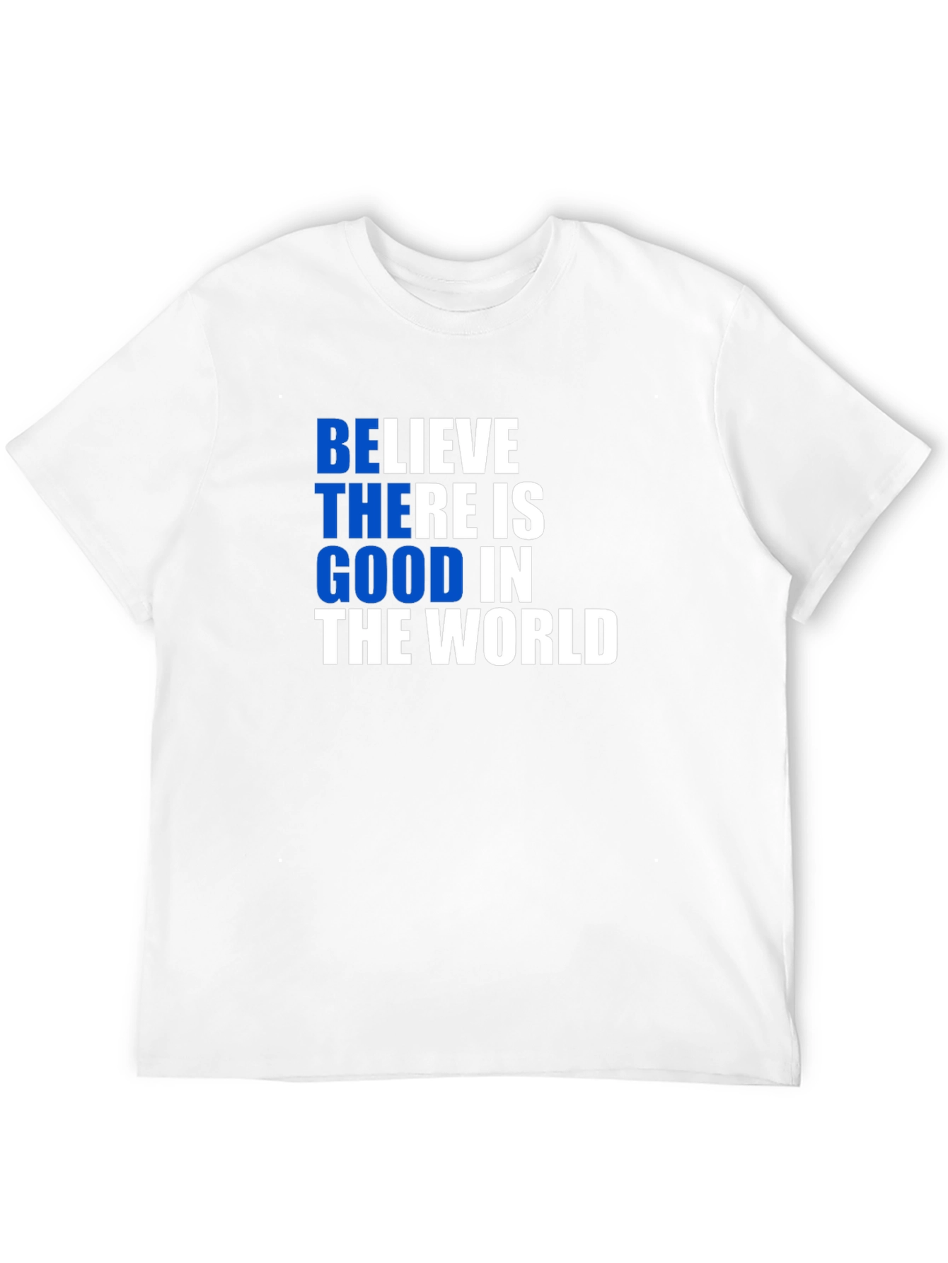 Believe There is Good T-Shirt