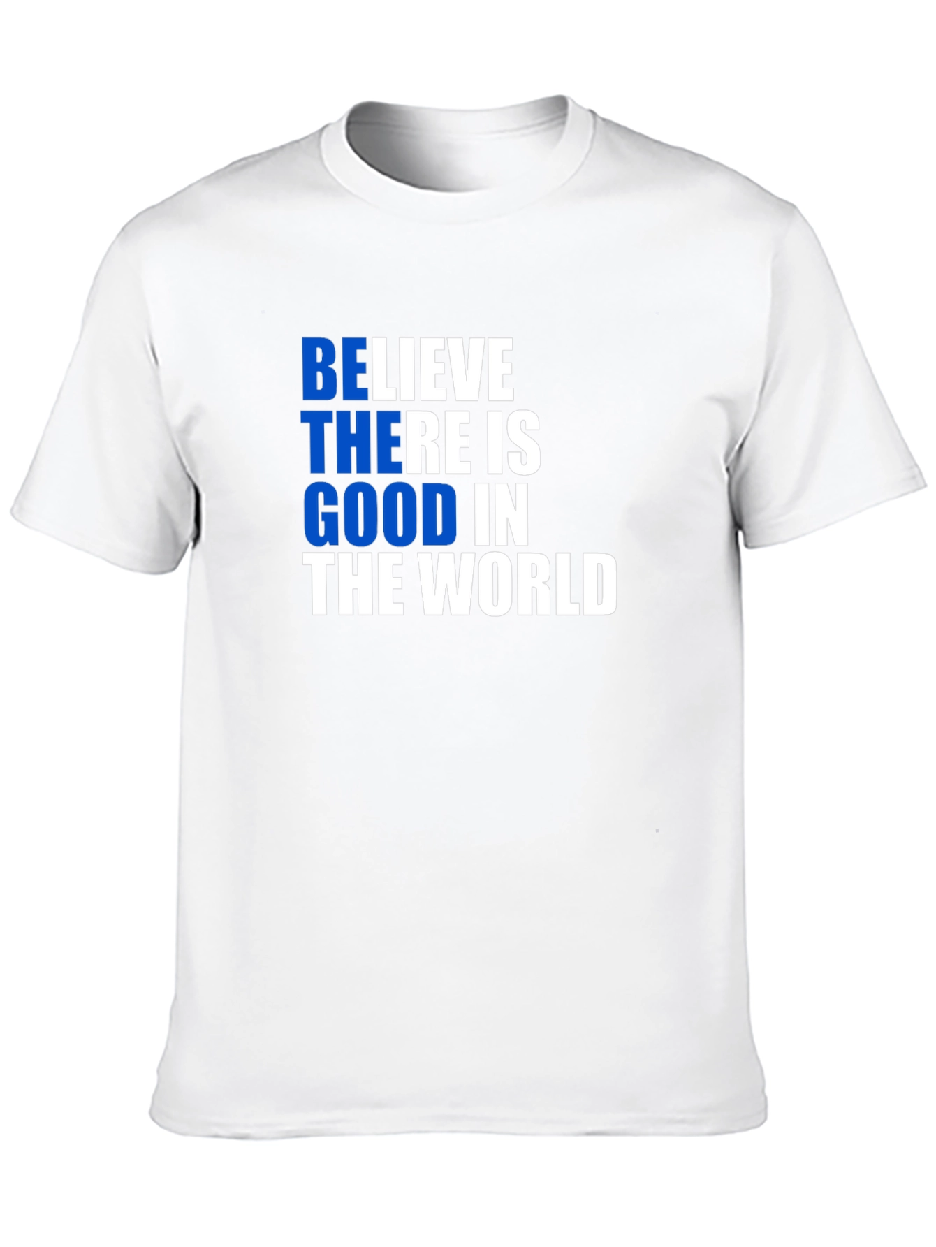 Believe There is Good T-Shirt
