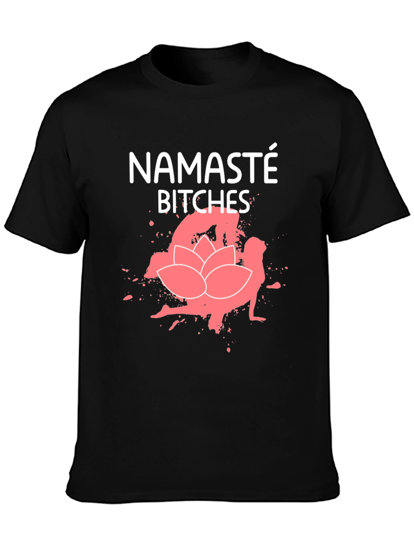 Namaste Bitches Graphic T-Shirt