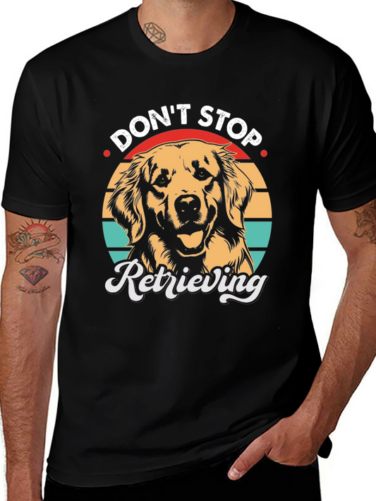 Dont Stop Retrieving T-Shirt - Golden Retriever Dog Tee