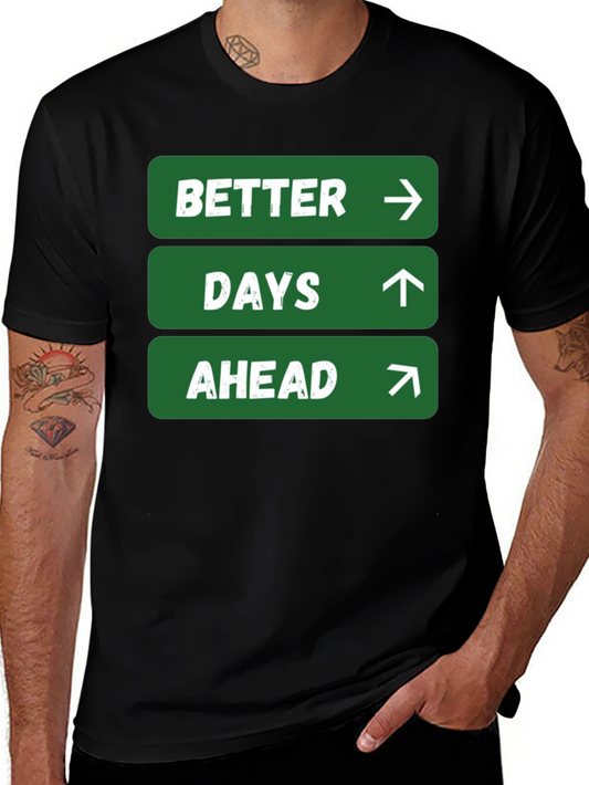 Better Days Ahead Graphic Tee - Positive Message Shirt