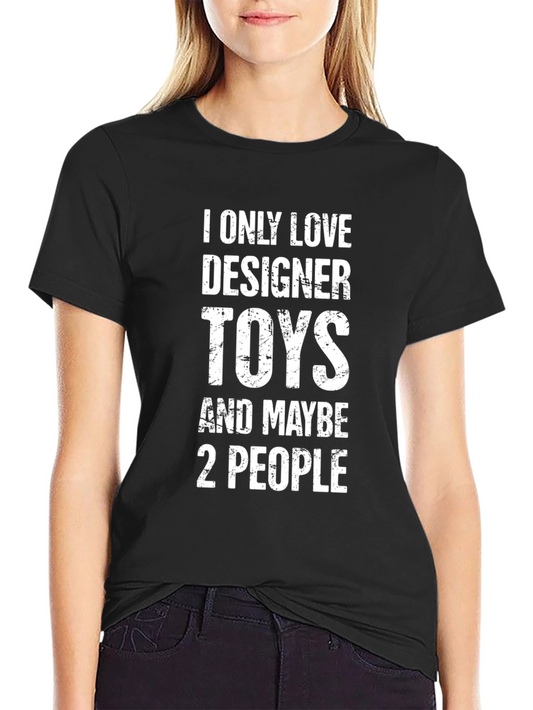 Designer Toys Lover T-Shirt: Funny Graphic Tee