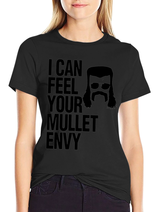 I Can Feel Your Mullet Envy Black T-Shirt